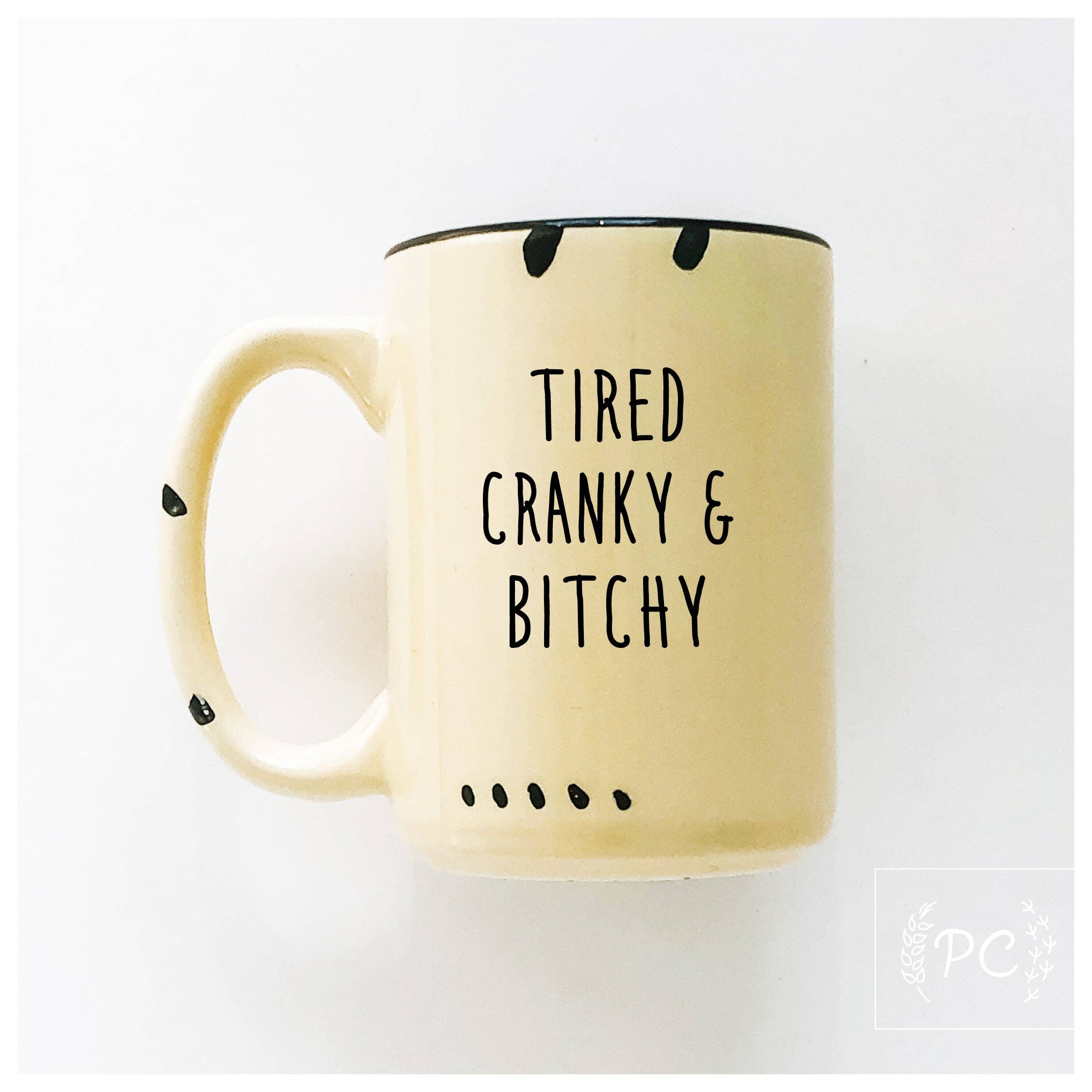 Ceramic Mug- Tired Cranky & Bitchy Pink