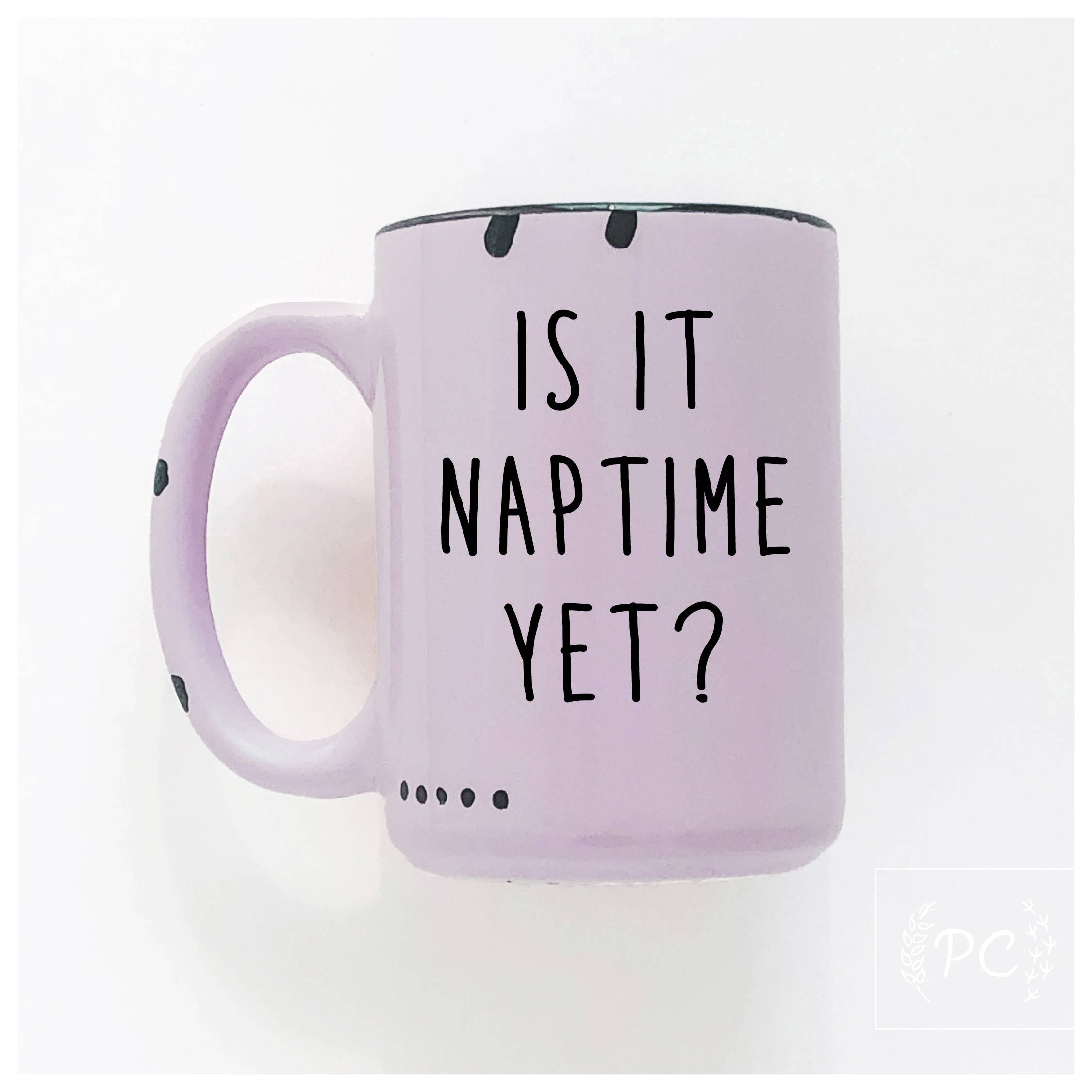 Ceramic Mug- Is It Naptime Yet? Yellow