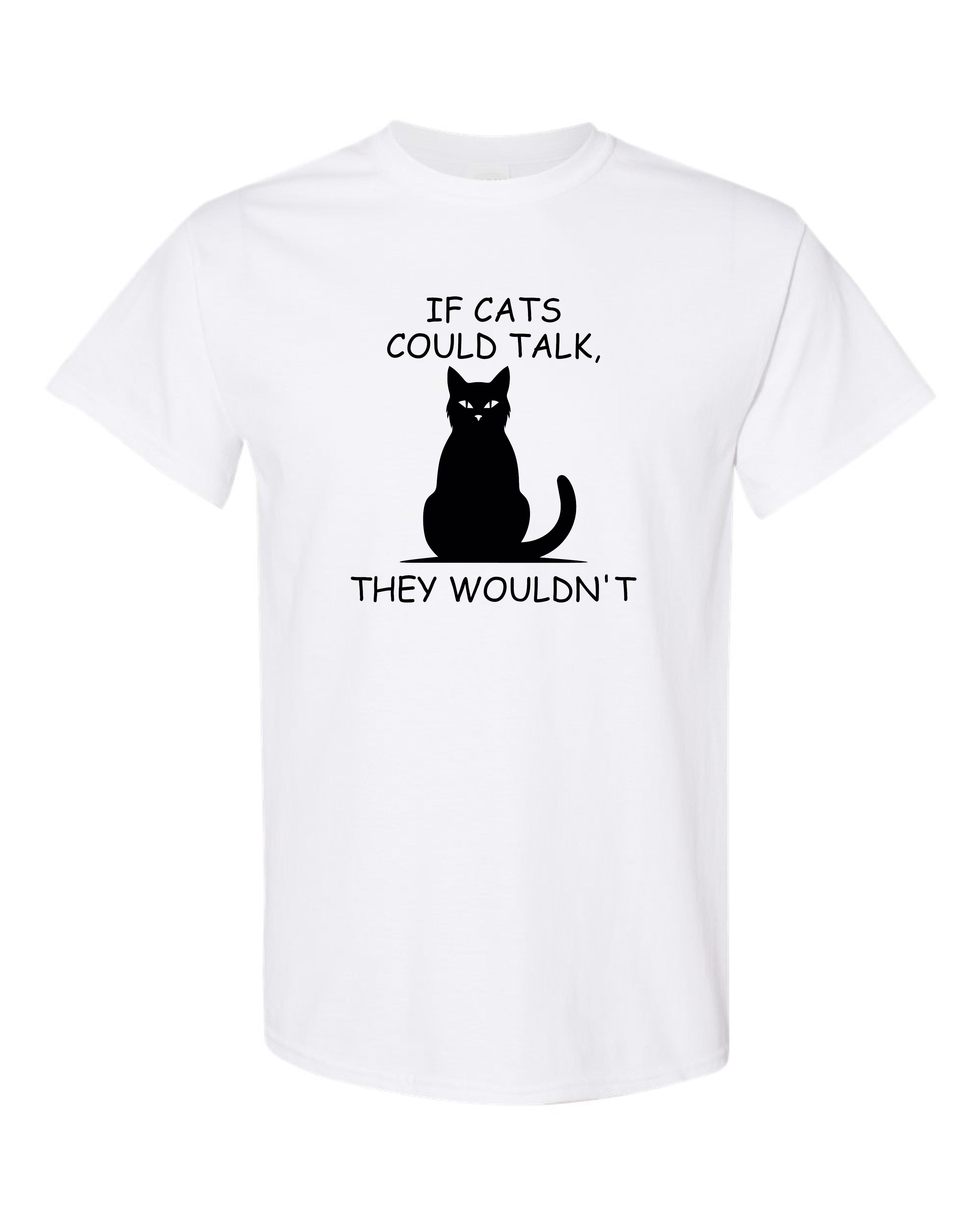 Unisex T-Shirt- If Cats Could Talk