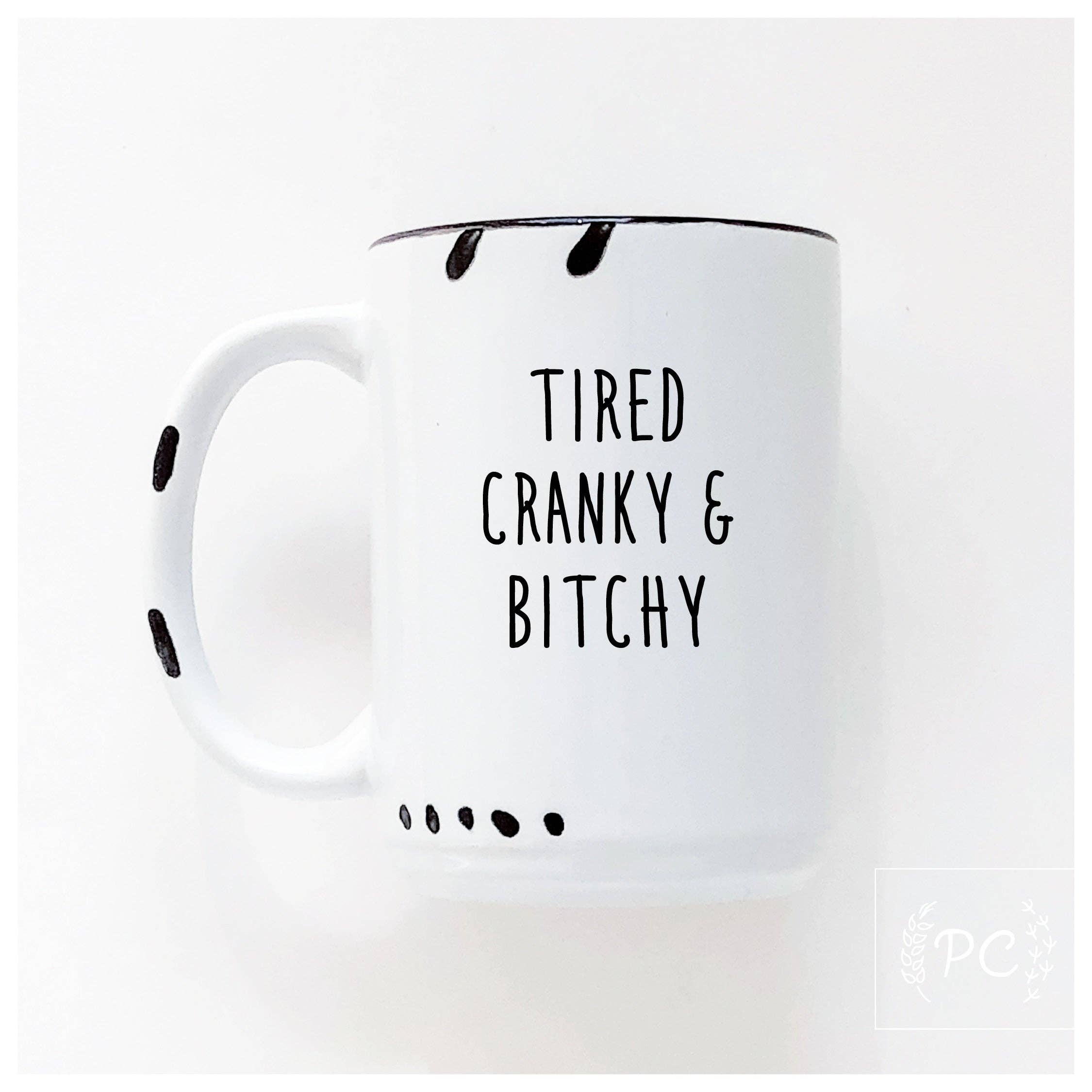 Ceramic Mug- Tired Cranky & Bitchy Pink