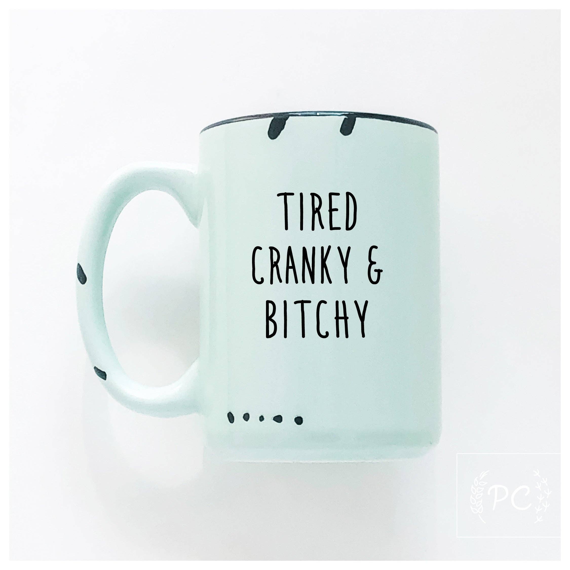 Ceramic Mug- Tired Cranky & Bitchy Pink