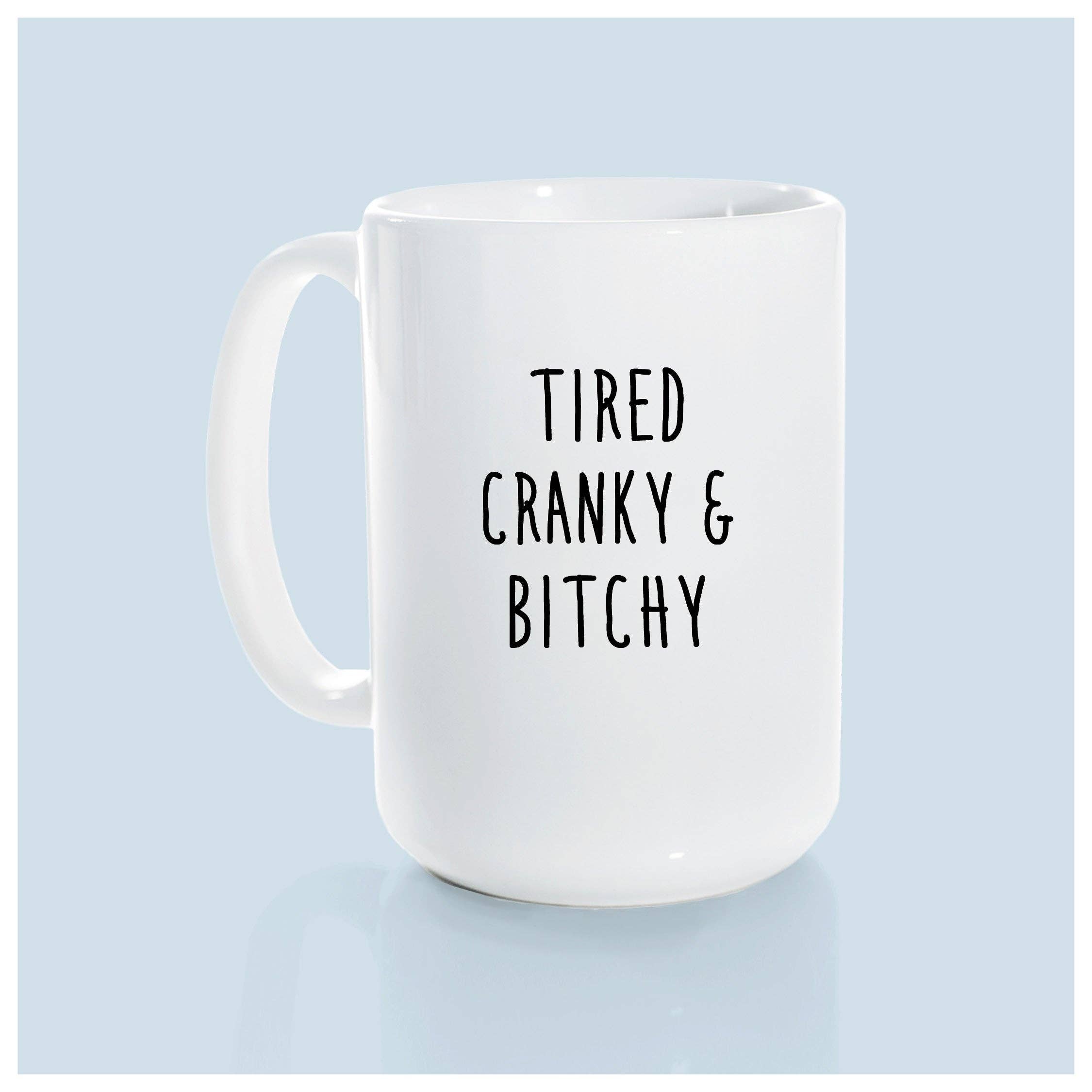 Ceramic Mug- Tired Cranky & Bitchy Pink