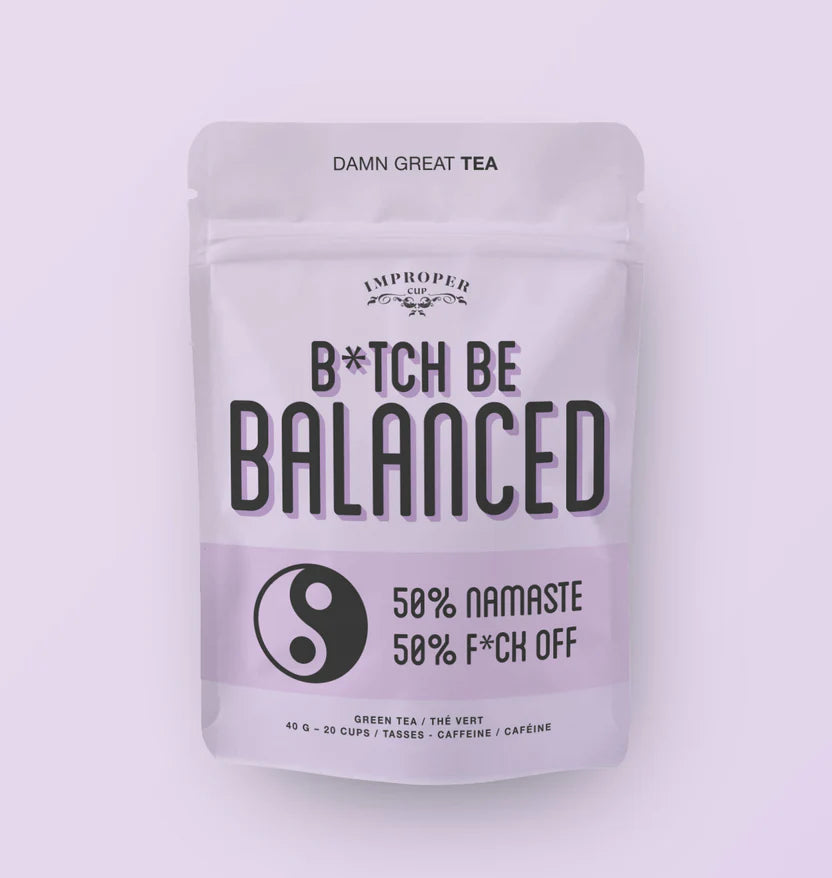 Green Tea- B*tch Be Balanced