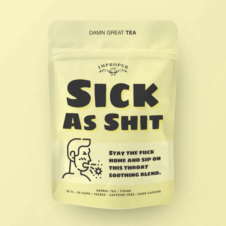 Herbal Tea- Sick As S**t