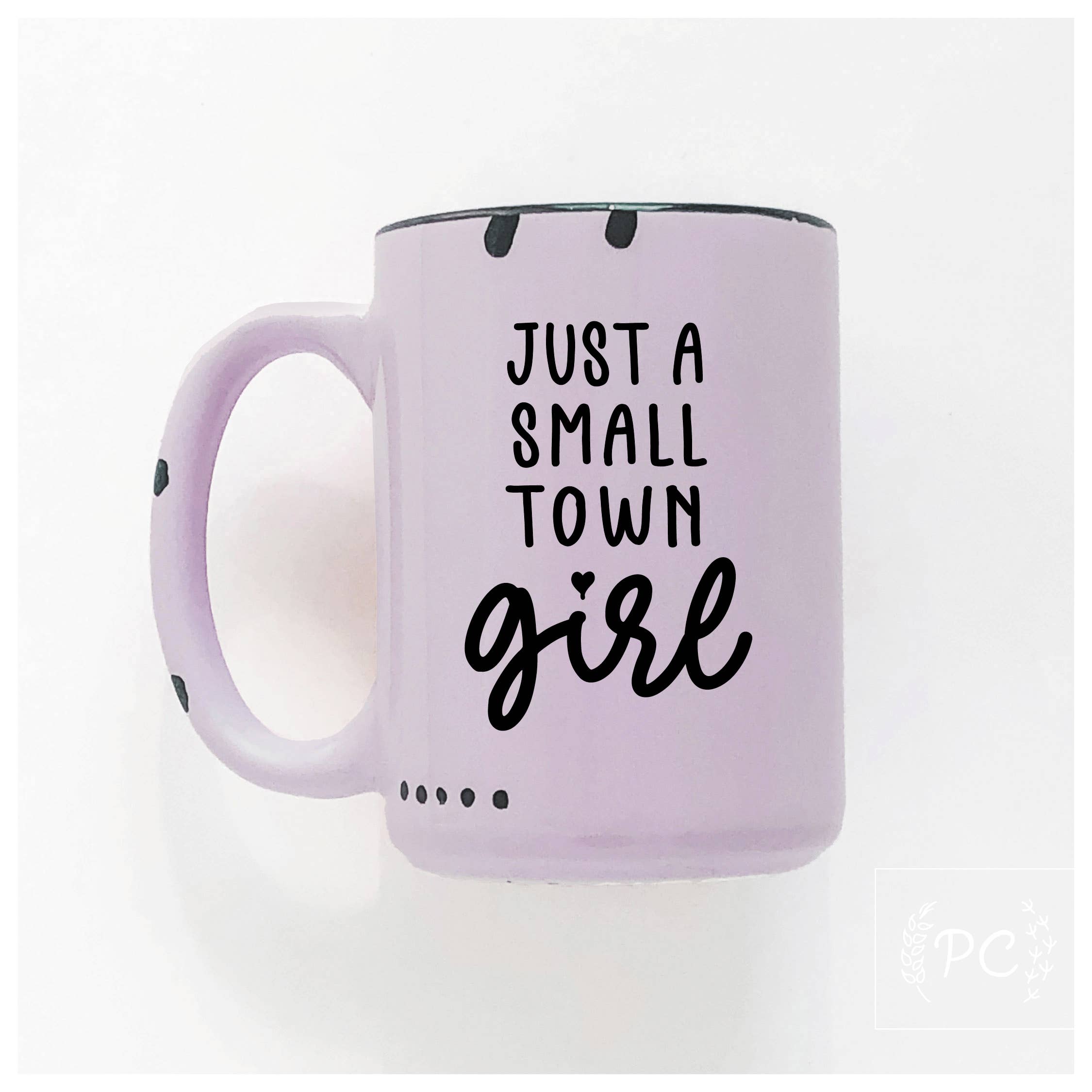 Ceramic Mug- Just a Small Town Girl Pink