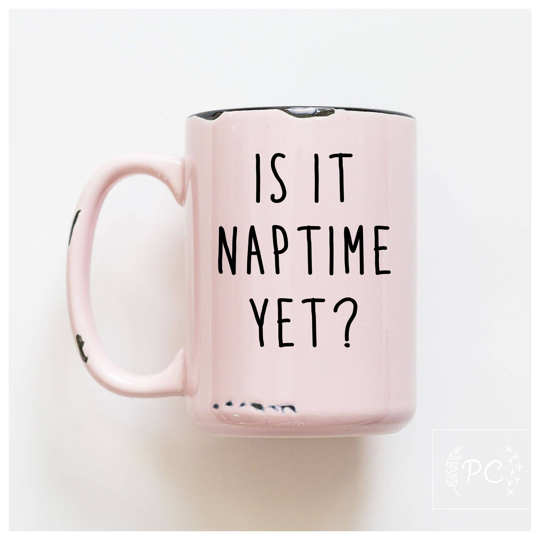 Ceramic Mug- Is It Naptime Yet? Yellow