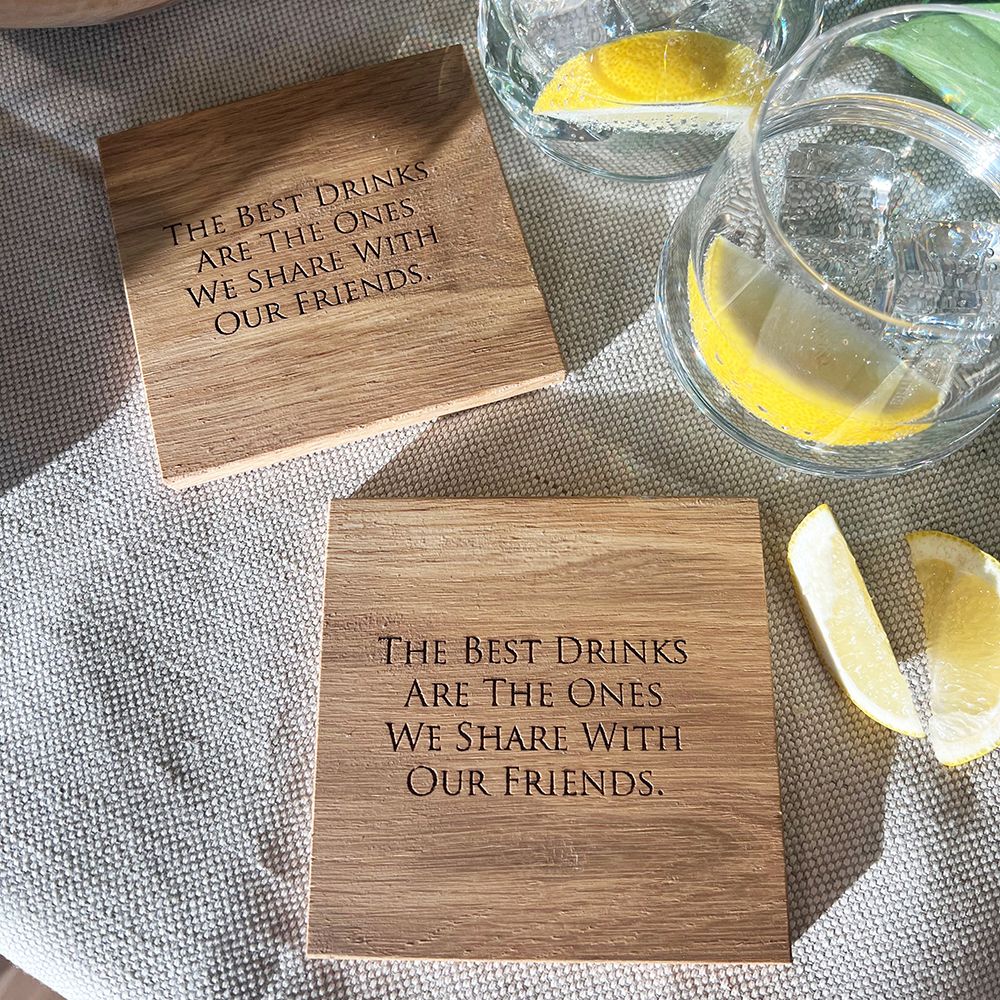 Coasters Set/2- Oak The Best Drinks Are Those We Share With Friends