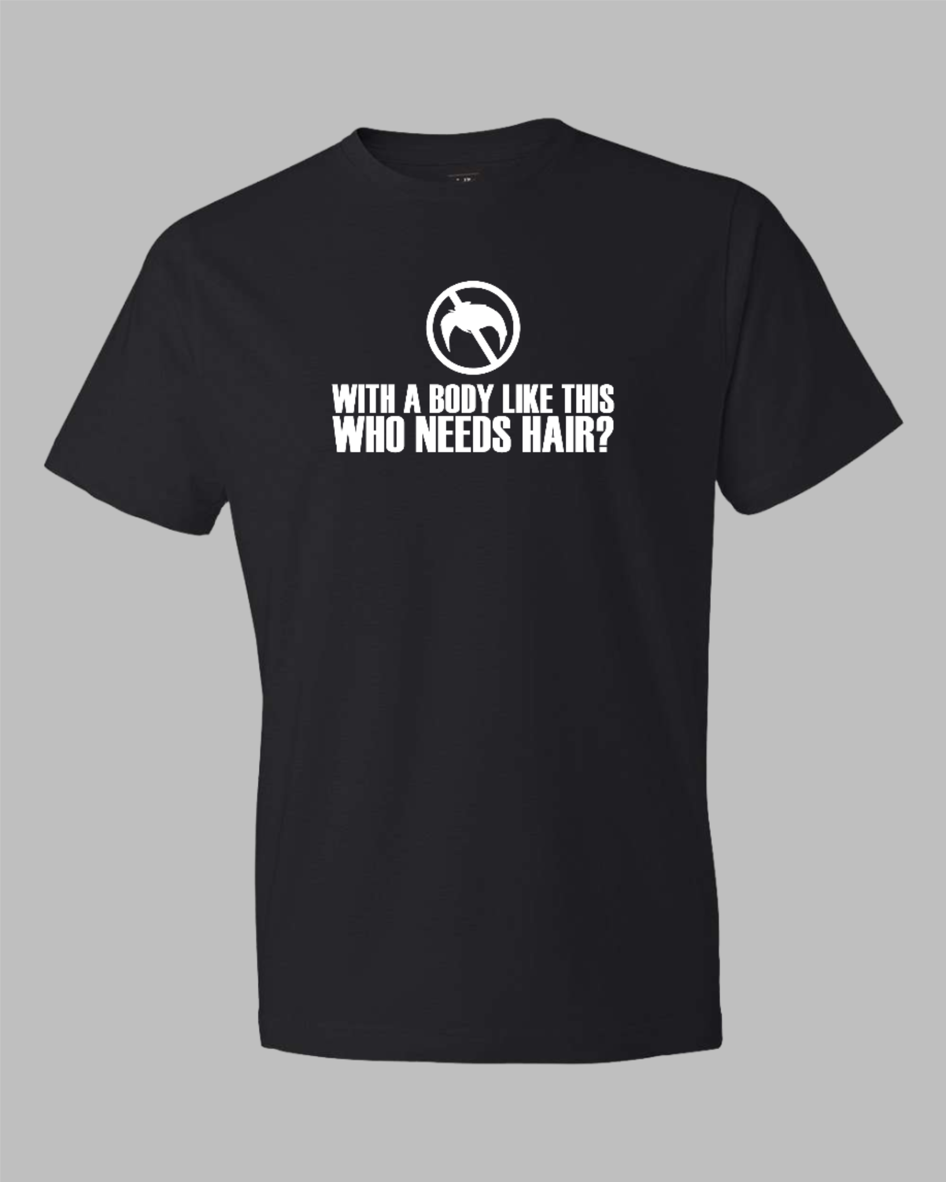 Unisex T-Shirt- Who Needs Hair